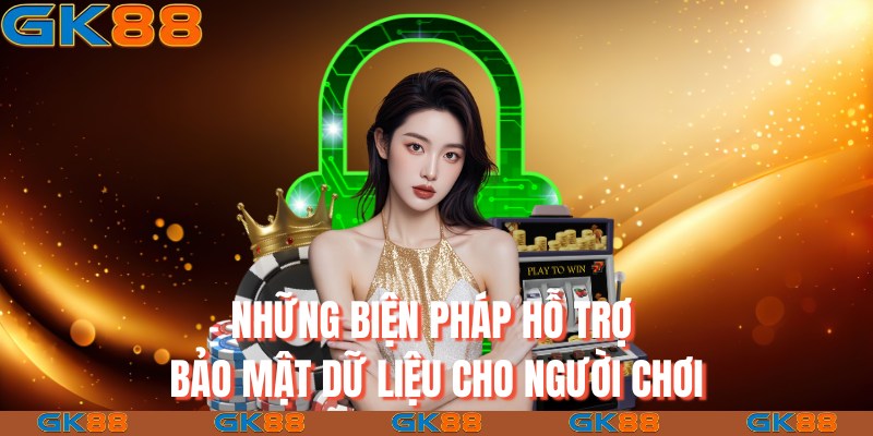 Những biện pháp hỗ trợ bảo mật dữ liệu cho người chơi