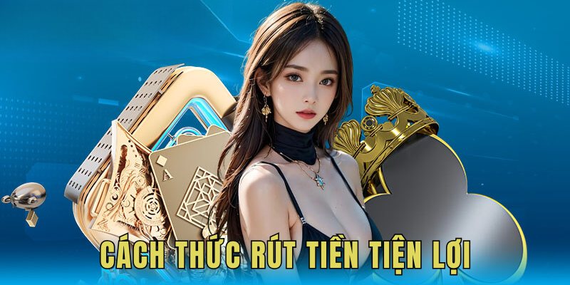 Cách thức rút tiện lợi