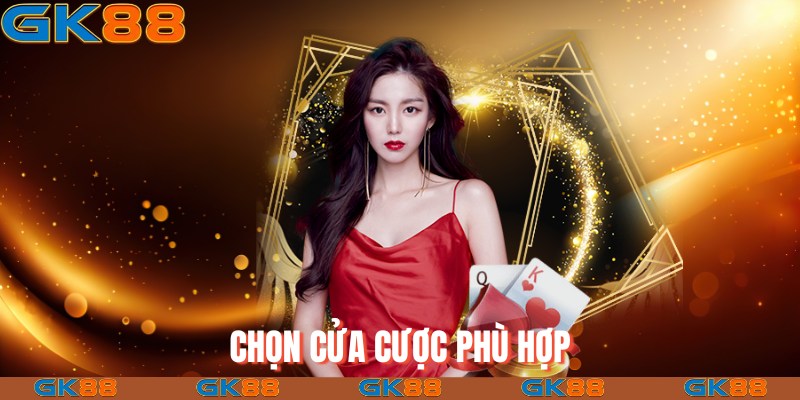 Chọn cửa cược phù hợp