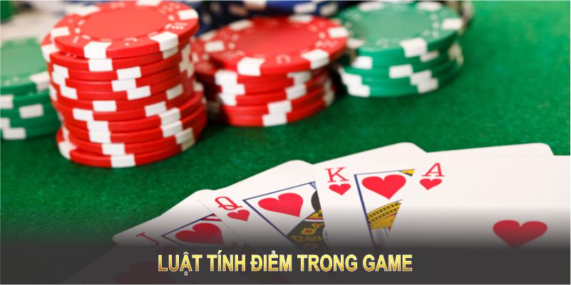 Luật tính điểm trong game quy định theo độ mạnh tay bài 