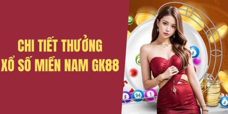 Chi tiết giá trị thưởng của hình thức XSMN 