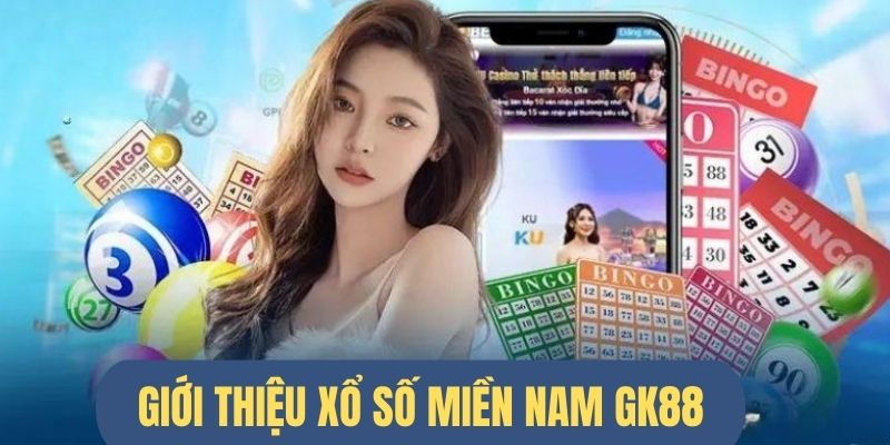 Giới thiệu hình thức xổ số MN GK88 